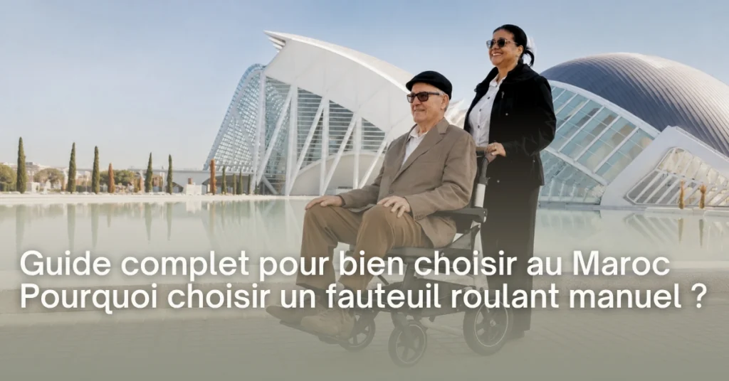 Fauteuil roulant manuel Guide complet pour bien choisir au Maroc